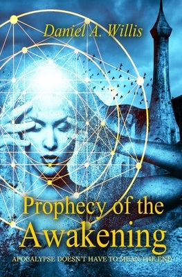 Prophecy of the Awakening by Willis, Daniel A.