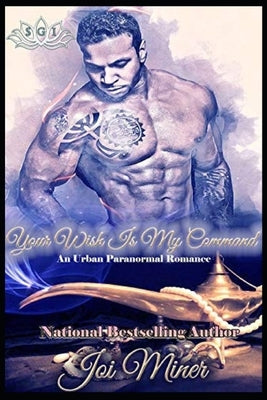 Your Wish Is My Command: An Urban Paranormal Romance by Miner, Joi